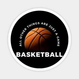 Basketball, All other things are just a game! Style 3 Magnet